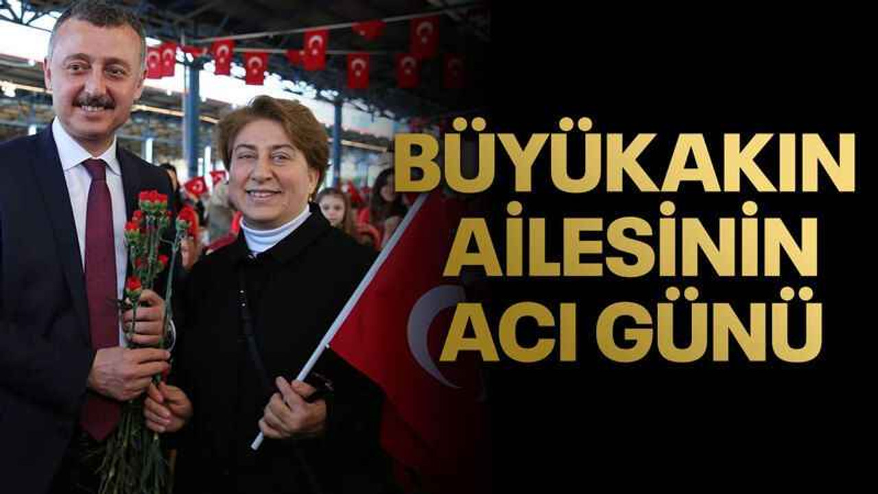 Büyükakın ailesinin acı günü